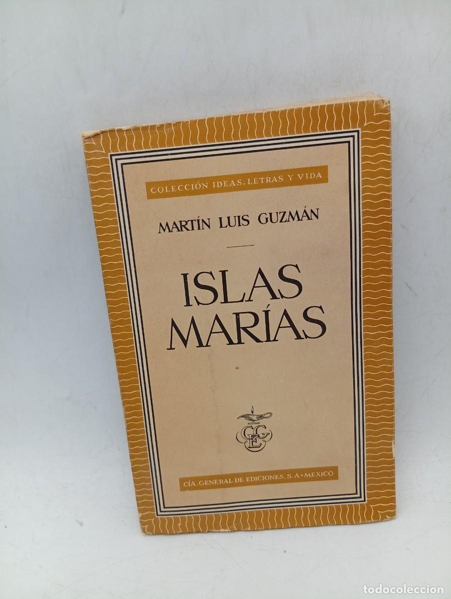 Libros de segunda mano: ISLAS MARIAS. MARTIN LUIS GUZMAN. CIA GENERAL DE EDICIONES, S.A. MEXICO. 1968. PAGS : 223.