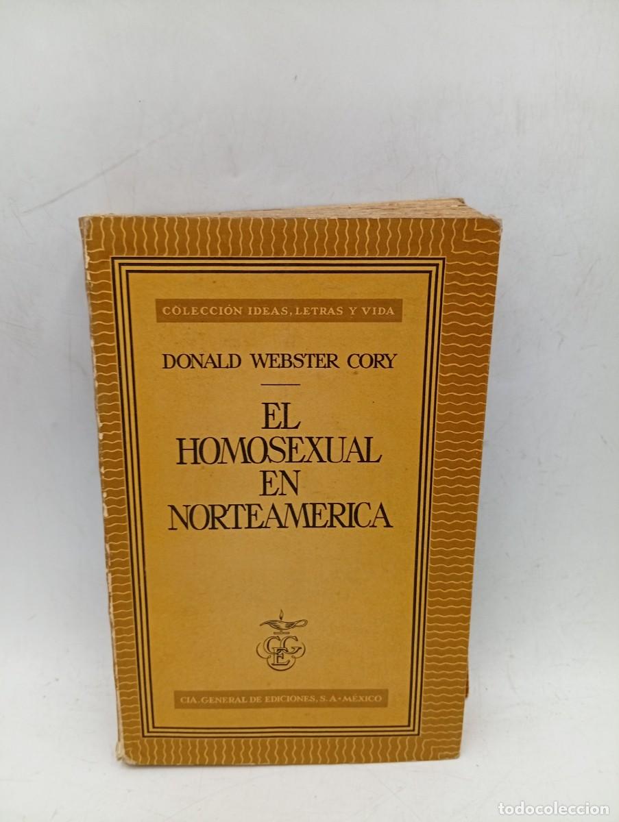 Libros de segunda mano: EL HOMOSEXUAL EN NORTEAMERICA. DONALD WEBSTER CORY. 1952. PAGS : 430.