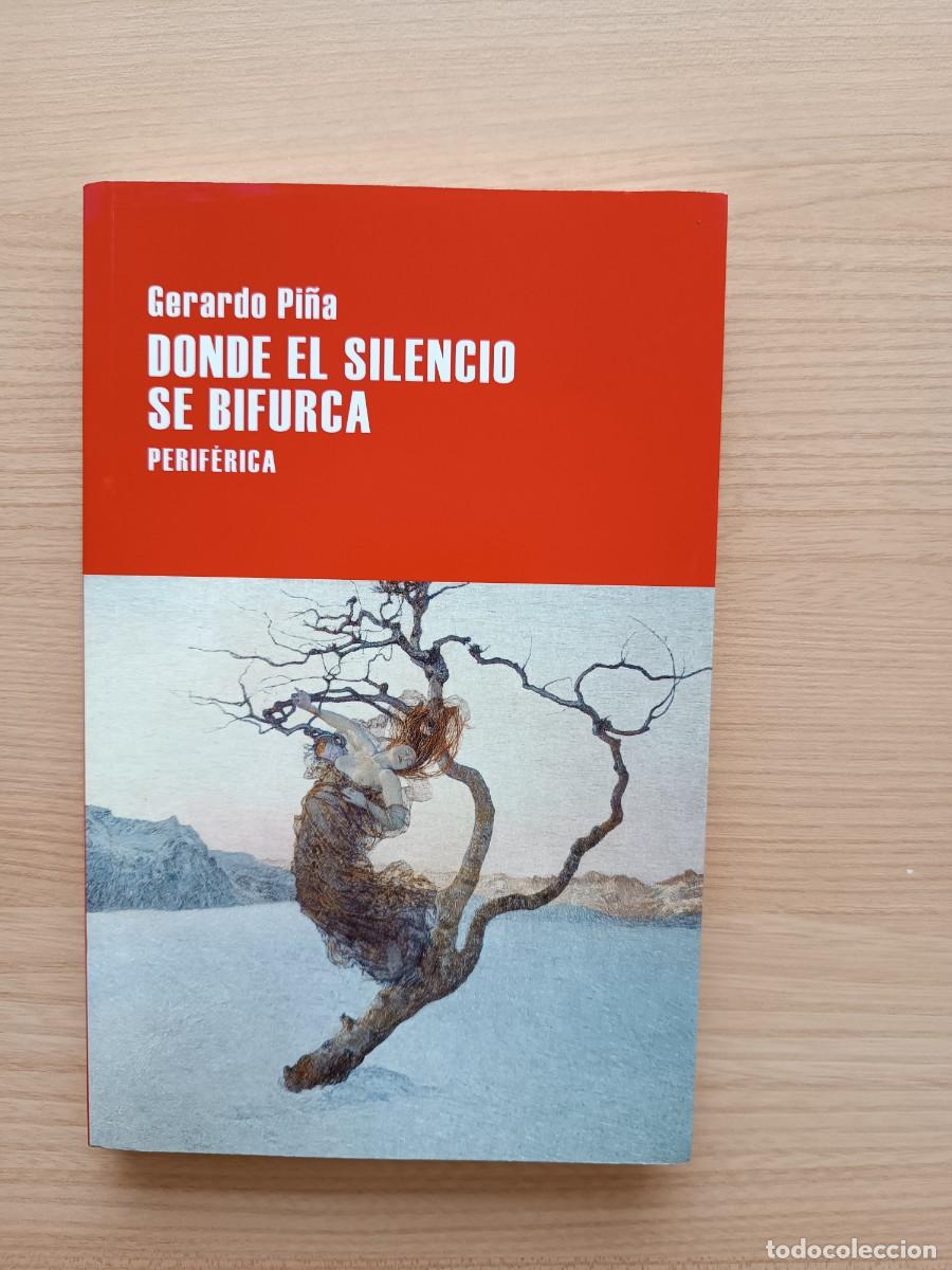 Libros de segunda mano: Donde el silencio se bifurca - Gerardo Pi&ntilde;a. Perif&eacute;rica