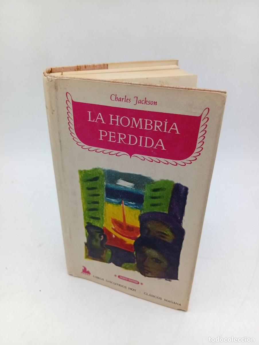 Libros de segunda mano: LA HOMBRIA PERDIDA. CHARLES JACKSON. JOSE JANES, EDITOR. 1951. PAGS : 393.