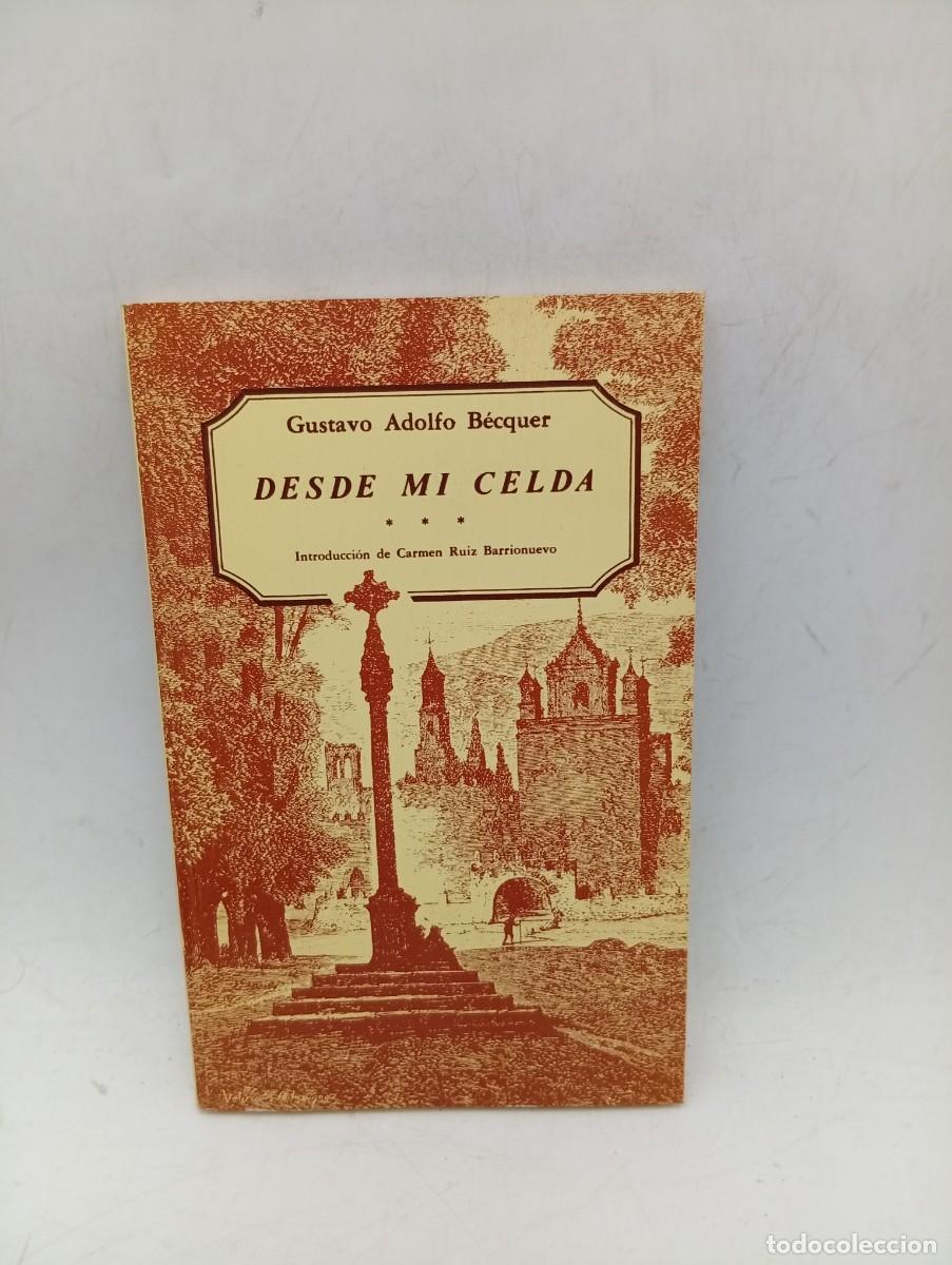 Libros de segunda mano: DESDE MI CELDA. GUSTAVO ADOLFO BECQUER. 1989. PAGS : 131.