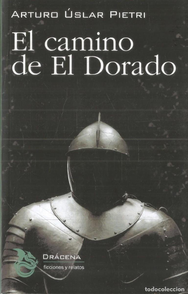 Libros de segunda mano: ARTURO USLAR PIETRI. EL CAMINO DE EL DORADO. DRACENA