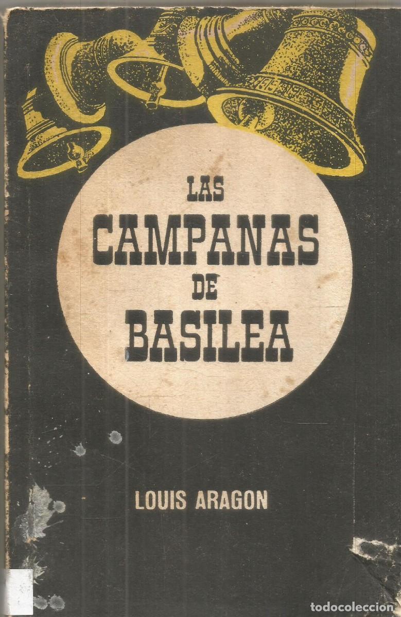 Libros de segunda mano: LOUIS ARAGAON. LAS CAMPANA DE BASILEA. PRIMERA EDICION
