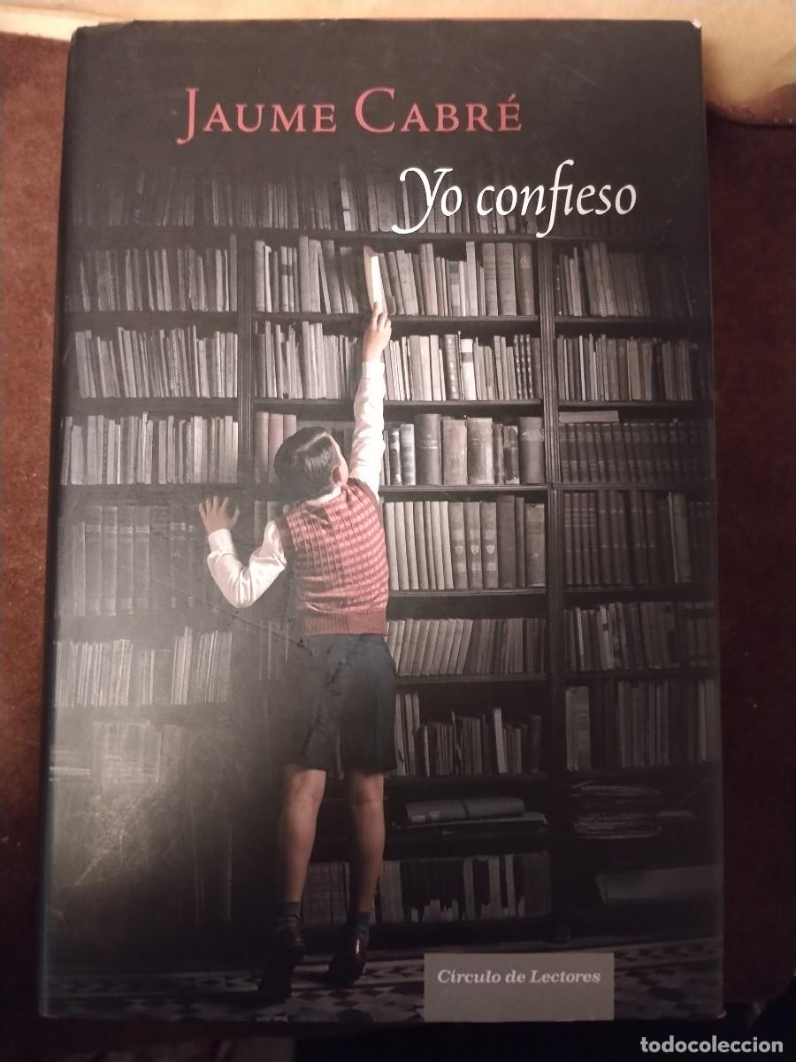 Libros de segunda mano: Yo confieso &ndash; Jaume Cabr&eacute; &ndash; C&iacute;rculo de Lectores &ndash; Tapa dura