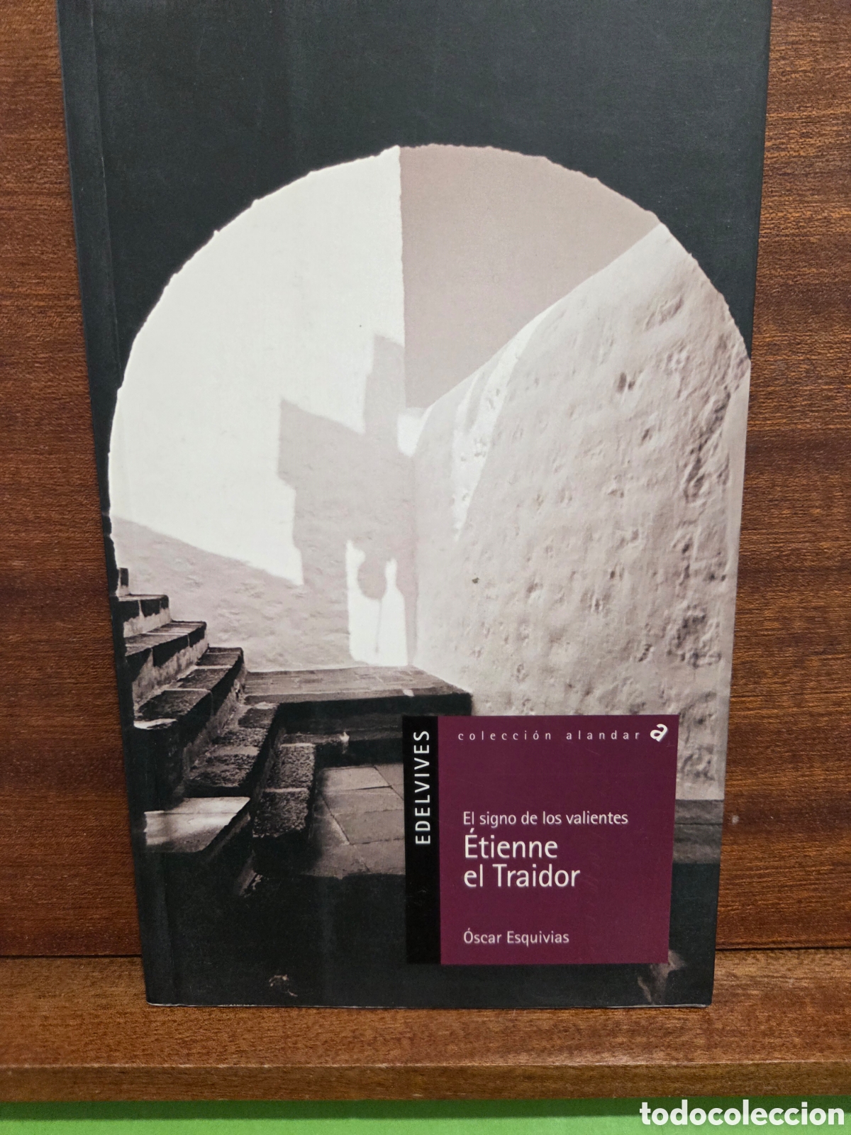 Libros de segunda mano: OSCAR ESQUIVIAS...&rdquo;&rdquo;&Eacute;TIENNE EL TRAIDOR&rdquo;&rdquo;...EL SIGNO DE LOS VALIENTES...EDELVIVES...2008...