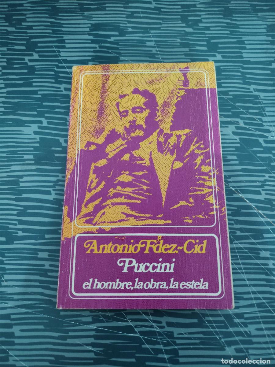 Libros de segunda mano: PUCCINI EL HOMBRE,LA OBRA,LA ESTELA, ANTONIO FDEZ-CID, GUADARRAMA EDITORIAL,1974,151 P&Aacute;GINAS.
