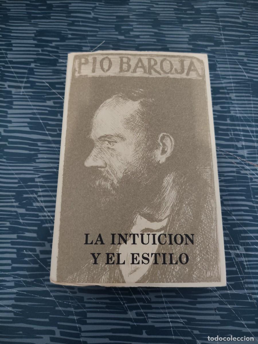 Libros de segunda mano: LA INTUICI&Oacute;N Y EL ESTILO,PIO BAROJA,CARO RAGGIO EDITORIAL,1983,370 P&Aacute;GINAS.