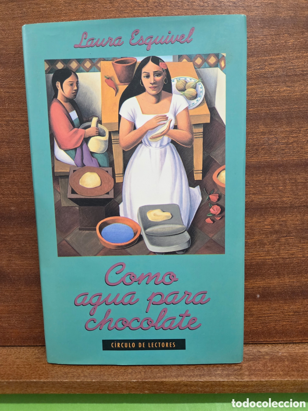 Libros de segunda mano: LAURA ESQUIVEL...&rdquo;&rdquo;COMO AGUA PARA CHOCOLATE&rdquo;&rdquo;...CIRCULO DE LECTORES...1993...