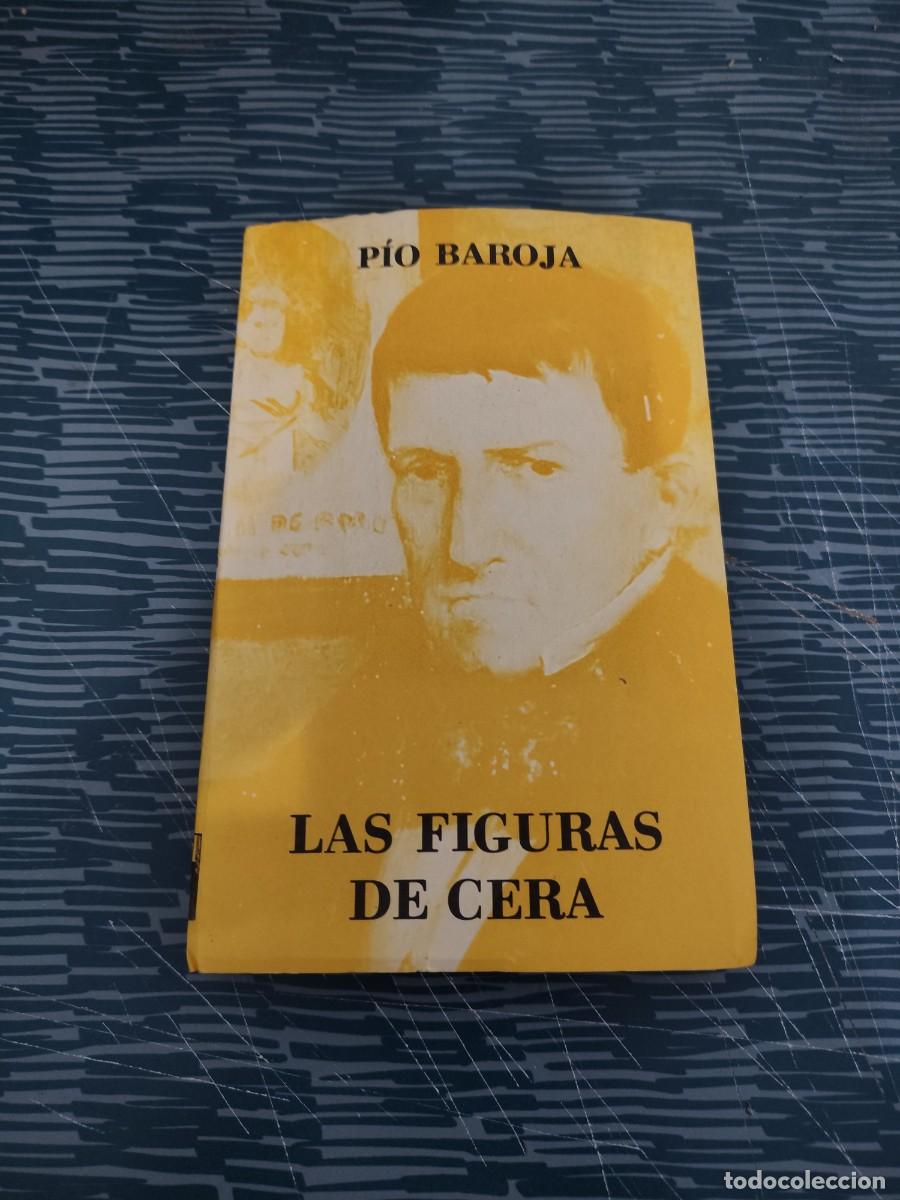 Libros de segunda mano: LAS FIGURAS DE CERA,PIO BAROJA, CARO RAGGIO EDITORIAL,1979,296 P&Aacute;G.
