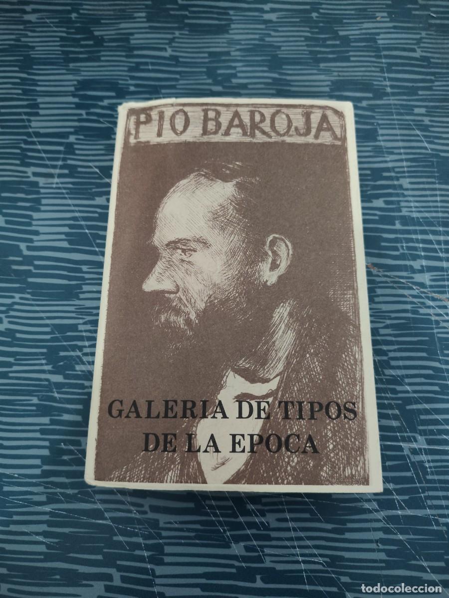 Libros de segunda mano: GALER&Iacute;A DE TIPOS DE LA EPOCA, PIO BAROJA, CARO RAGGIO EDITORIAL,1983,433 P&Aacute;G.