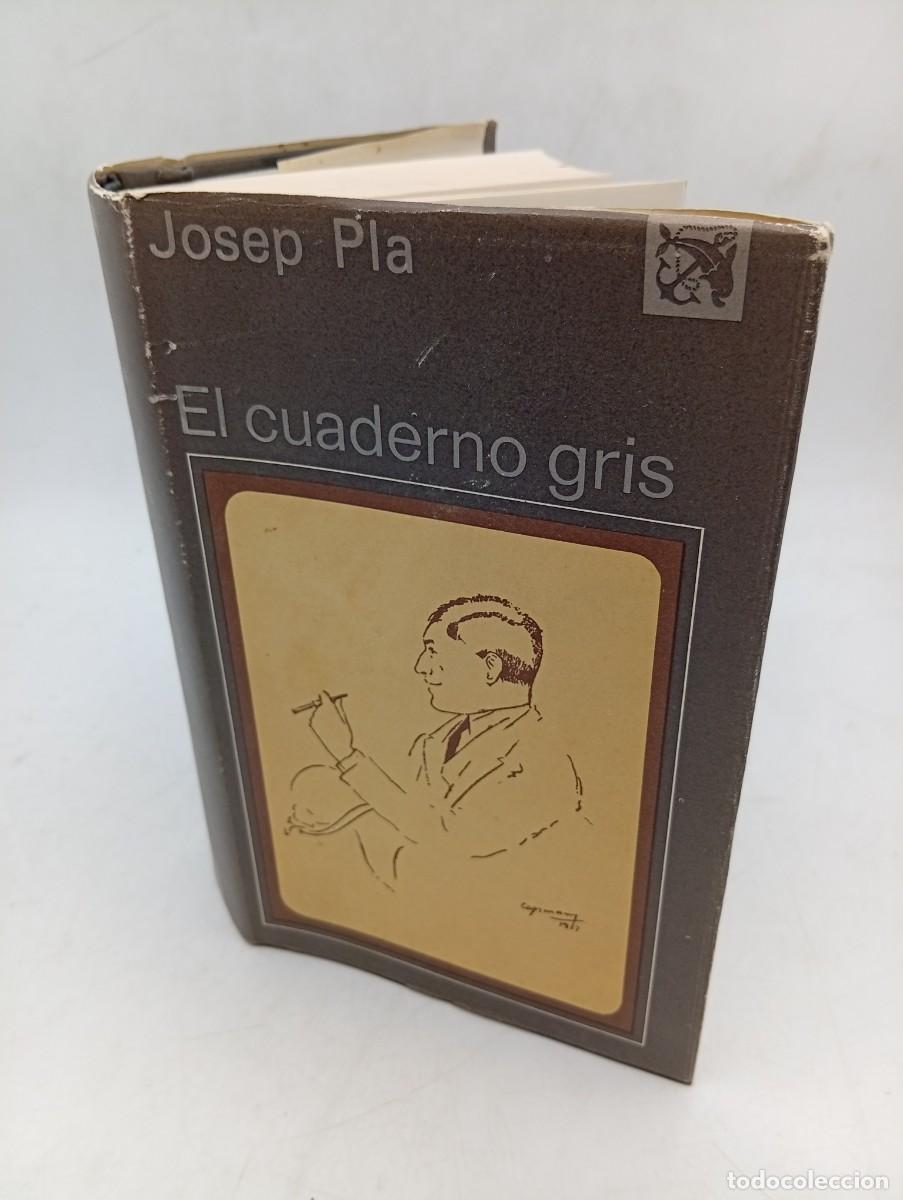 Libros de segunda mano: EL CUADERNO GRIS. UN DIETARIO. JOSEP PLA. EDICIONES DESTINO. 1975. PAGS : 668.
