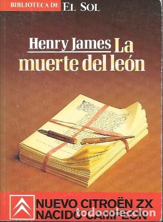 Libros de segunda mano: LA MUERTE DEL LEON. BIBLIOTECA DE EL SOL N&ordm; 53 - JAMES, HENRY - A-BIBLIOSOL-053 ,3