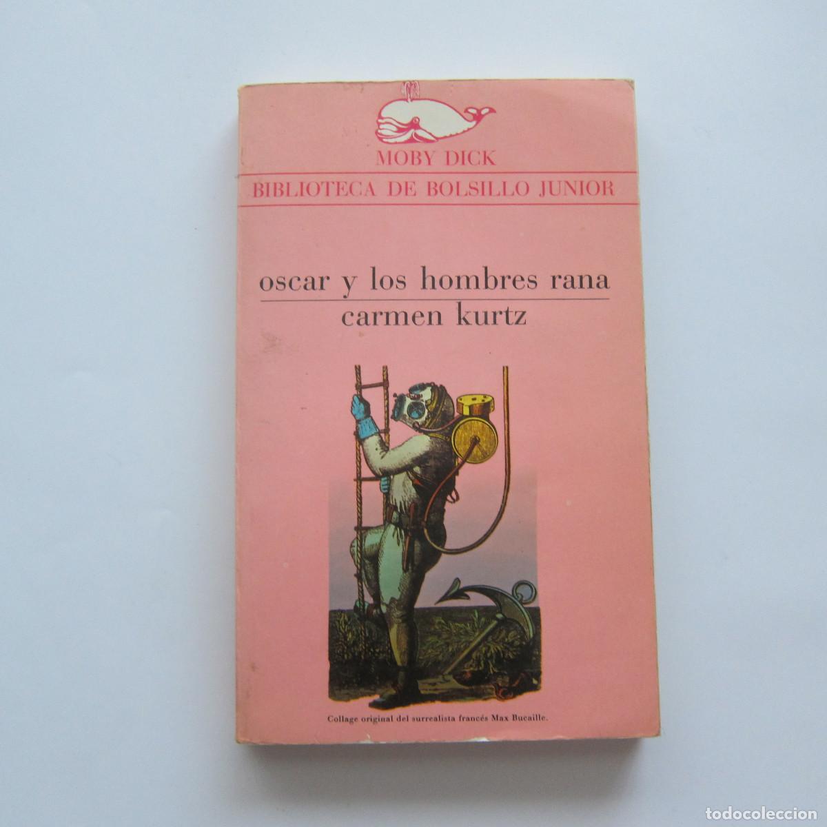 Libros de segunda mano: OSCAR Y LOS HOMBRES RANA - CARMEN KURTZ (MOBY DICK) NOVELA