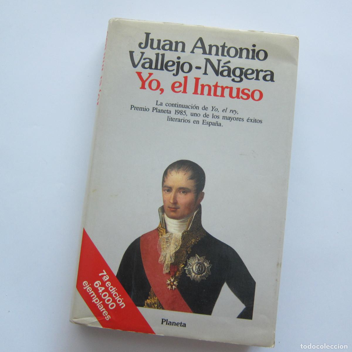 Libros de segunda mano: YO EL INTRUSO - JUAN ANTONIO VALLEJO-N&Aacute;JERA (PLANETA) NOVELA