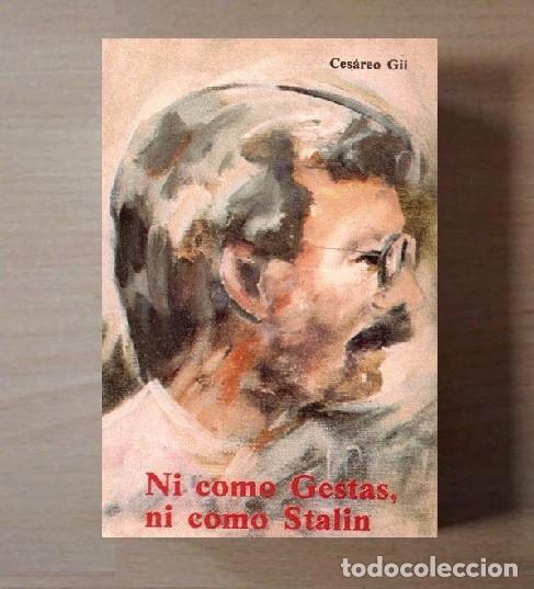 Libros de segunda mano: NI COMO GESTAS NI COMO STALIN. CESARIO GIL ATRIO [ORENSE]. ED. TRIPODE VENEZUELA.