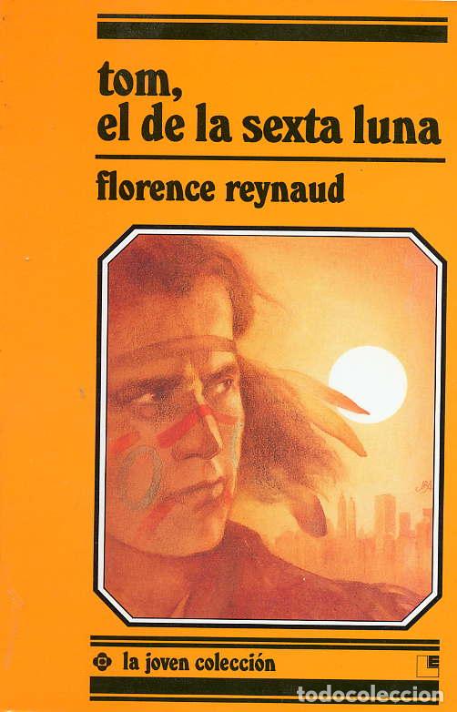 Libros de segunda mano: Tom, el de la Sexta Luna - Florence Reynaud - L&oacute;guez Ediciones - Joven Colecci&oacute;n, 41
