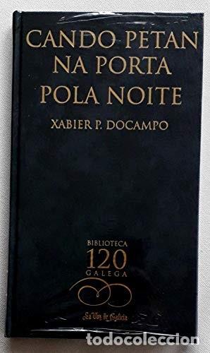 Libros de segunda mano: Cando Petan Na Porta Pola Noite - Docampo, Xabier P. - La Voz de Galicia, S.a.-biblioteca Gallega