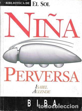 Libros de segunda mano: NI&Ntilde;A PERVERSA - BIBLIOTECA DE EL SOL - N&ordm; 79 - ALLENDE, ISABEL - A-BIBLIOSOL-079