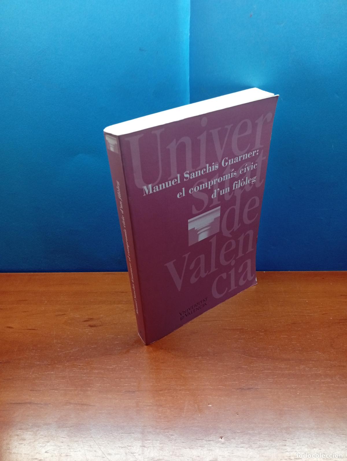 Libros de segunda mano: Sanchis Guarner: El comprom&iacute;s c&iacute;vic d'un fil&ograve;leg .-EDICI&Oacute; A CURA D'ANTONI FERRANDO i DE F. P&Eacute;REZ