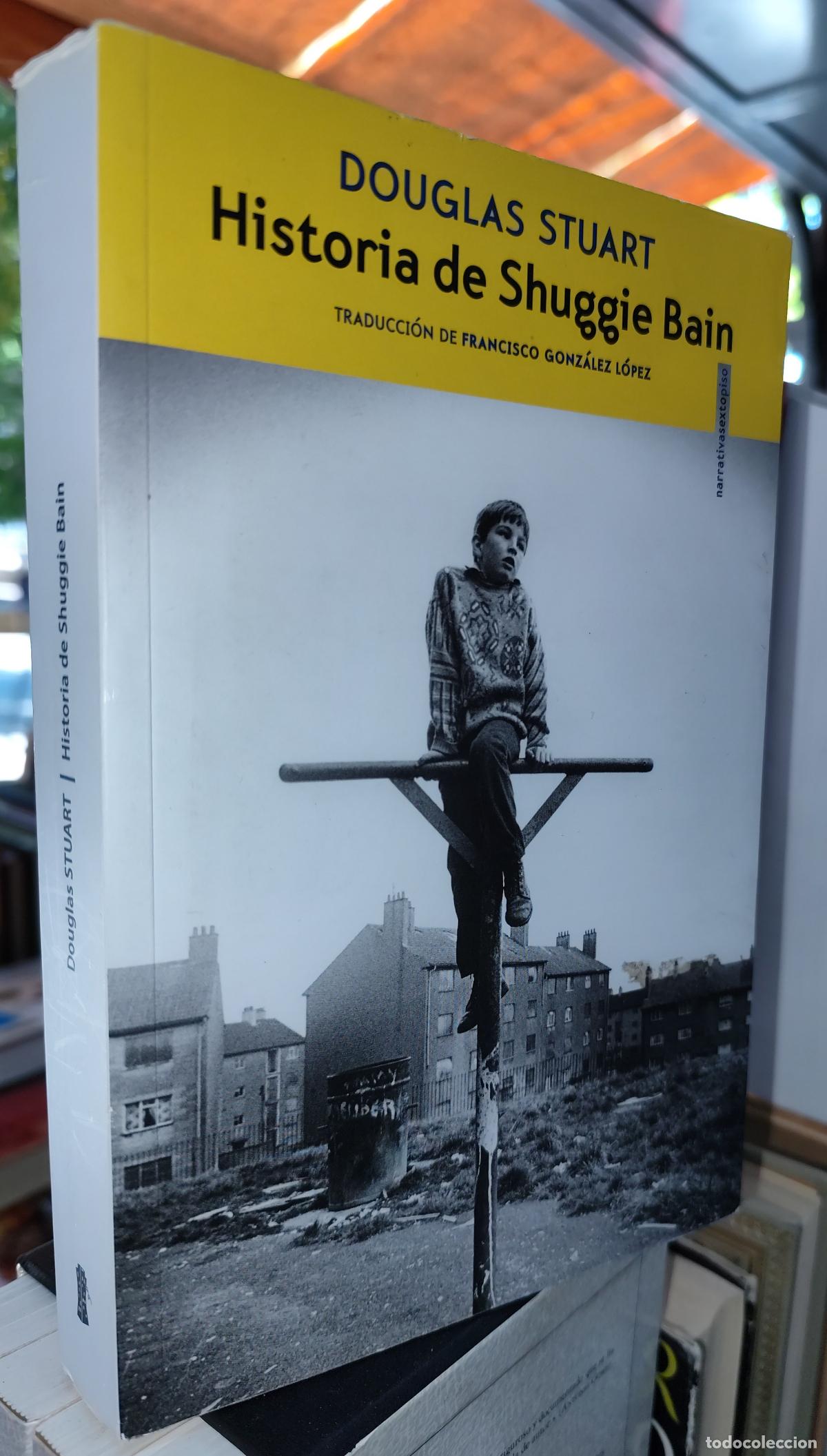Libros de segunda mano: HISTORIA DE SHUGGIE BAIN. DOUGLAS STUART. EJEMPLAR FIRMADO Y DEDICADO POR EL AUTOR.