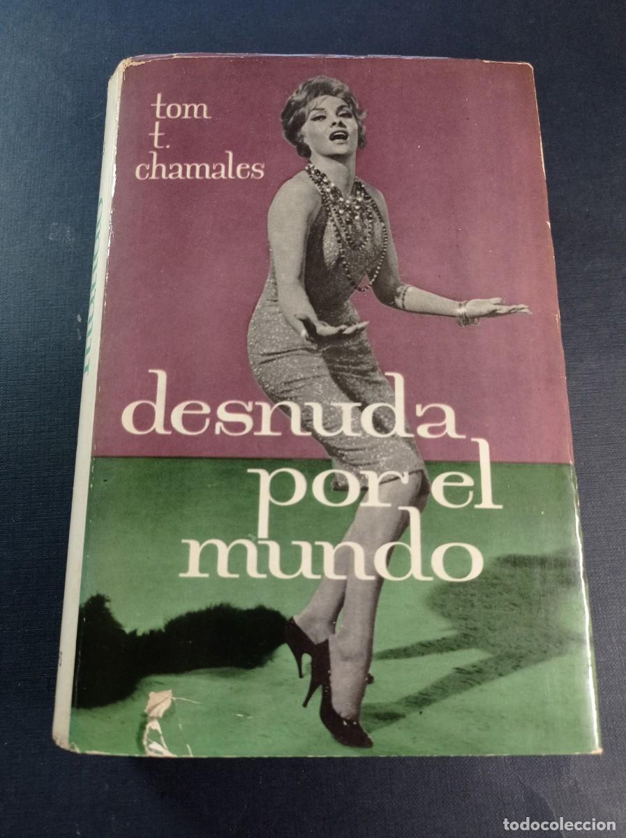 Libros de segunda mano: DESNUDA POR EL MUNDO. TOM T. CHAMALES. PORTADA CON GINA LOLLOBRIGIDA. Plaza y Jan&eacute;s, 1962 +++
