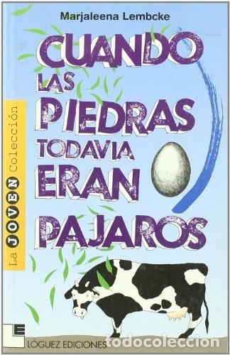 Libros de segunda mano: Cuando las Piedras Todav&iacute;a Eran P&aacute;jaros - Lembcke, Marjaleena - L&oacute;guez Ediciones - Joven Colecci&oacute;n
