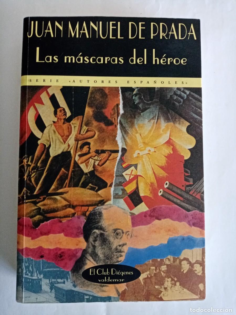 Libros de segunda mano: LAS M&Aacute;SCARAS DEL H&Eacute;ROE . Juan Manuel de Prada ( VALDEMAR )