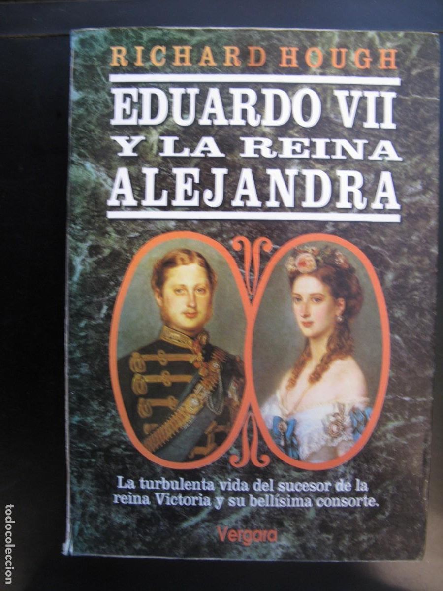 Livres d'occasion: EDUARDO VII Y LA REINA ALEJANDRA &ndash; ED. VERGARA &ndash; RICHARD HOUGH