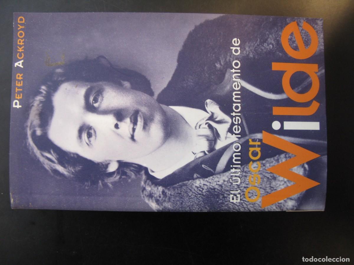 Libros de segunda mano: EL &Uacute;LTIMO TESTAMENTO DE OSCAR WILDE. PETER ACKROYD
