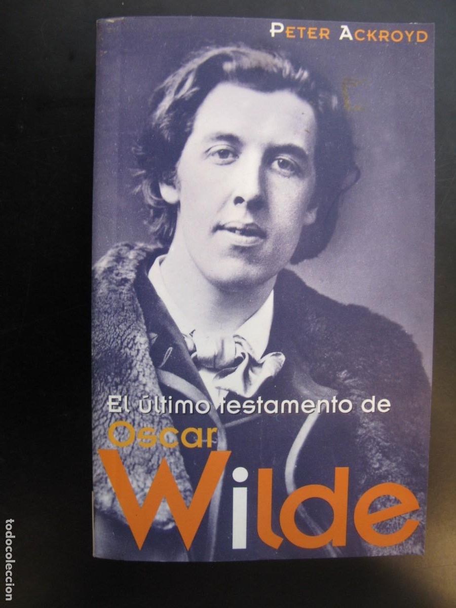 Libri di seconda mano: EL &Uacute;LTIMO TESTAMENTO DE OSCAR WILDE. PETER ACKROYD