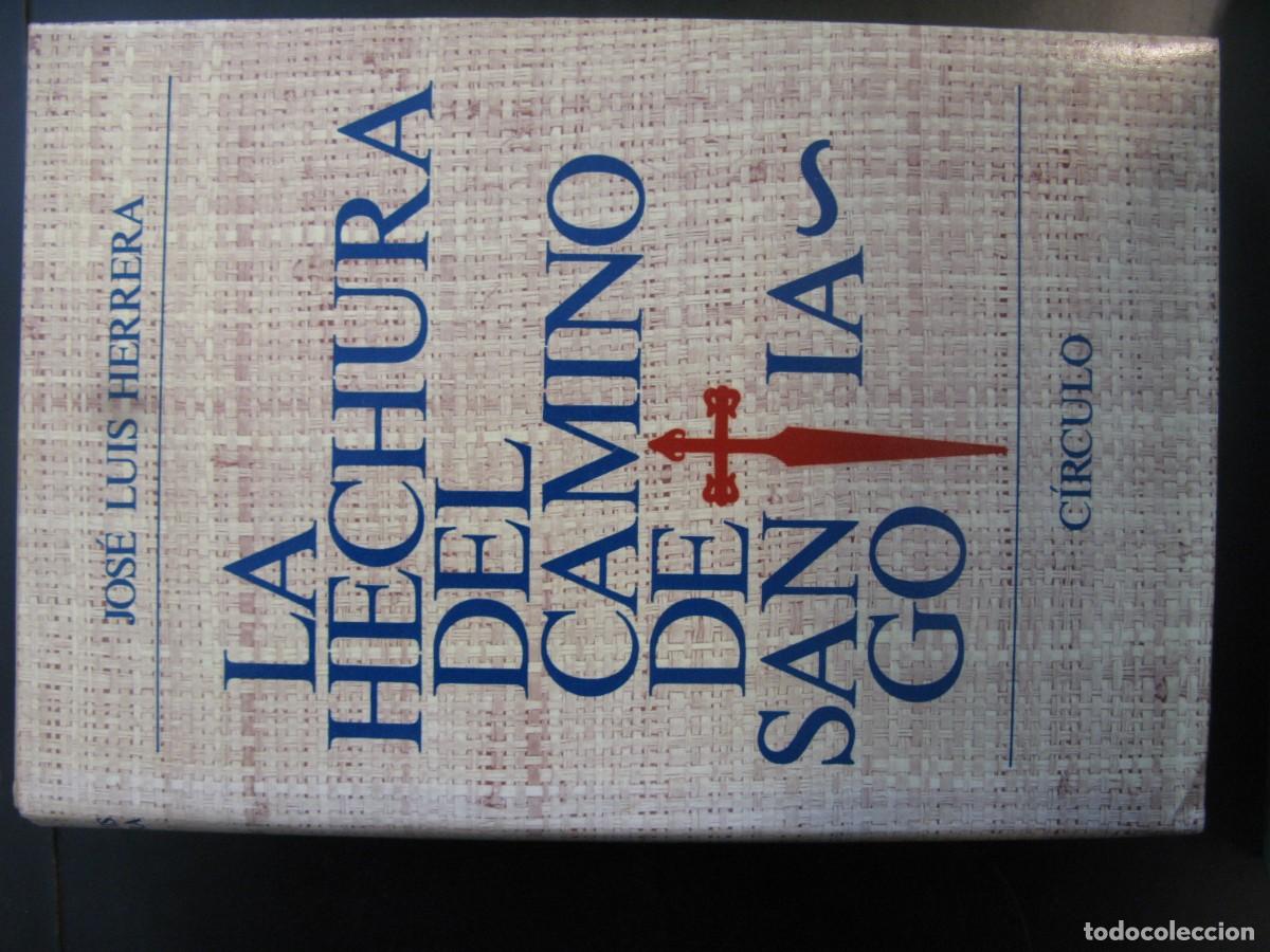 Libros de segunda mano: LA HECHURA DEL CAMINO DE SANTIAGO. JOSE LUIS HERRERA