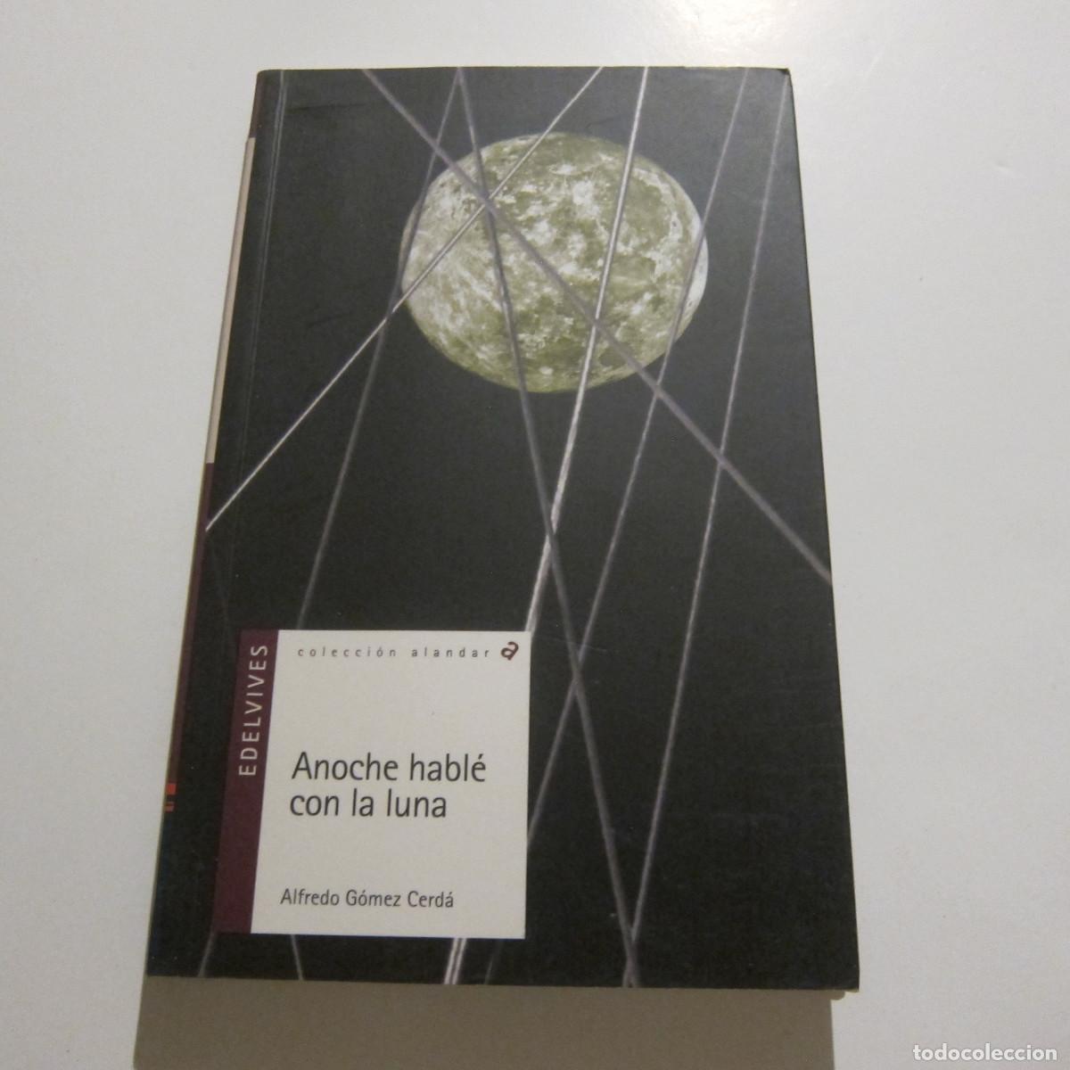 Libros de segunda mano: ANOCHE HABL&Eacute; CON LA LUNA - ALFEDO GOMEZ (EDELVIVES) JUVENIL