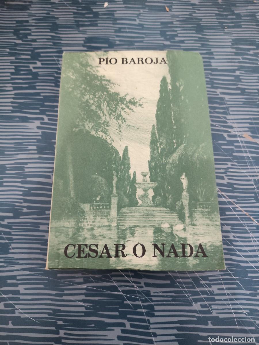 Libros de segunda mano: CESAR O NADA, P&Iacute;O BAROJA, CARO RAGGIO EDITORIAL,1975,427 P&Aacute;GINAS.