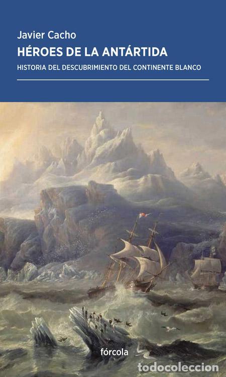 Libros de segunda mano: H&eacute;roes de la Ant&aacute;rtida. - Cacho G&oacute;mez, Javier.