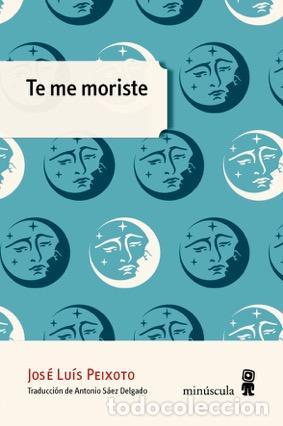 Libros de segunda mano: Te me moriste. - Peixoto, Jos&eacute; Luis.