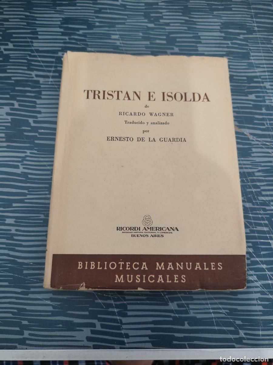 Libros de segunda mano: TRISTAN E ISOLDA DE RICARDO WAGNER, ERNESTO DE LA GUARDIA, RICORDI AMERICANA,1948,182 P&Aacute;GINAS.