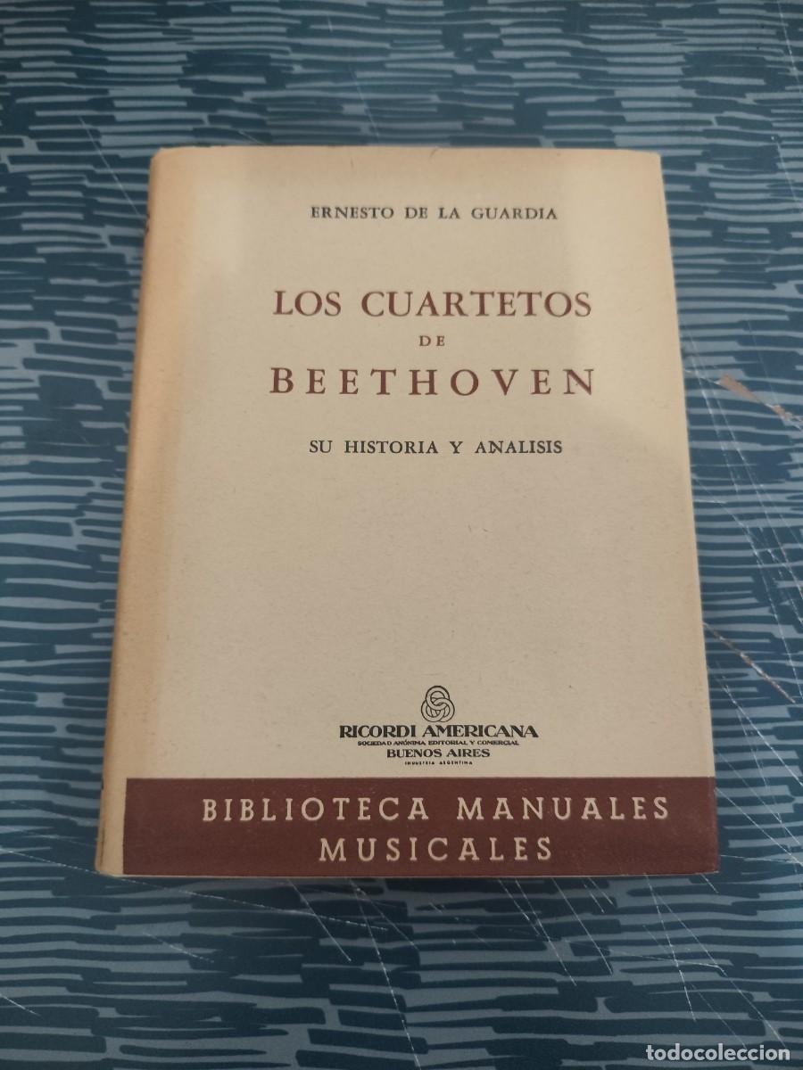 Libros de segunda mano: LOS CUARTETOS DE BEETHOVEN,SU HISTORIA Y AN&Aacute;LISIS, ERNESTO DE LA GUARDIA,RICORDI AMERICANA,1952.
