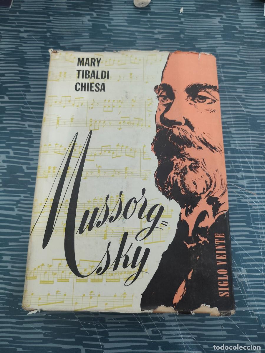 Libros de segunda mano: MUSSORGSKY,MARY TIBALDI CHIESA, EDICIONES SIGLO VEINTE,249 P&Aacute;GINAS.