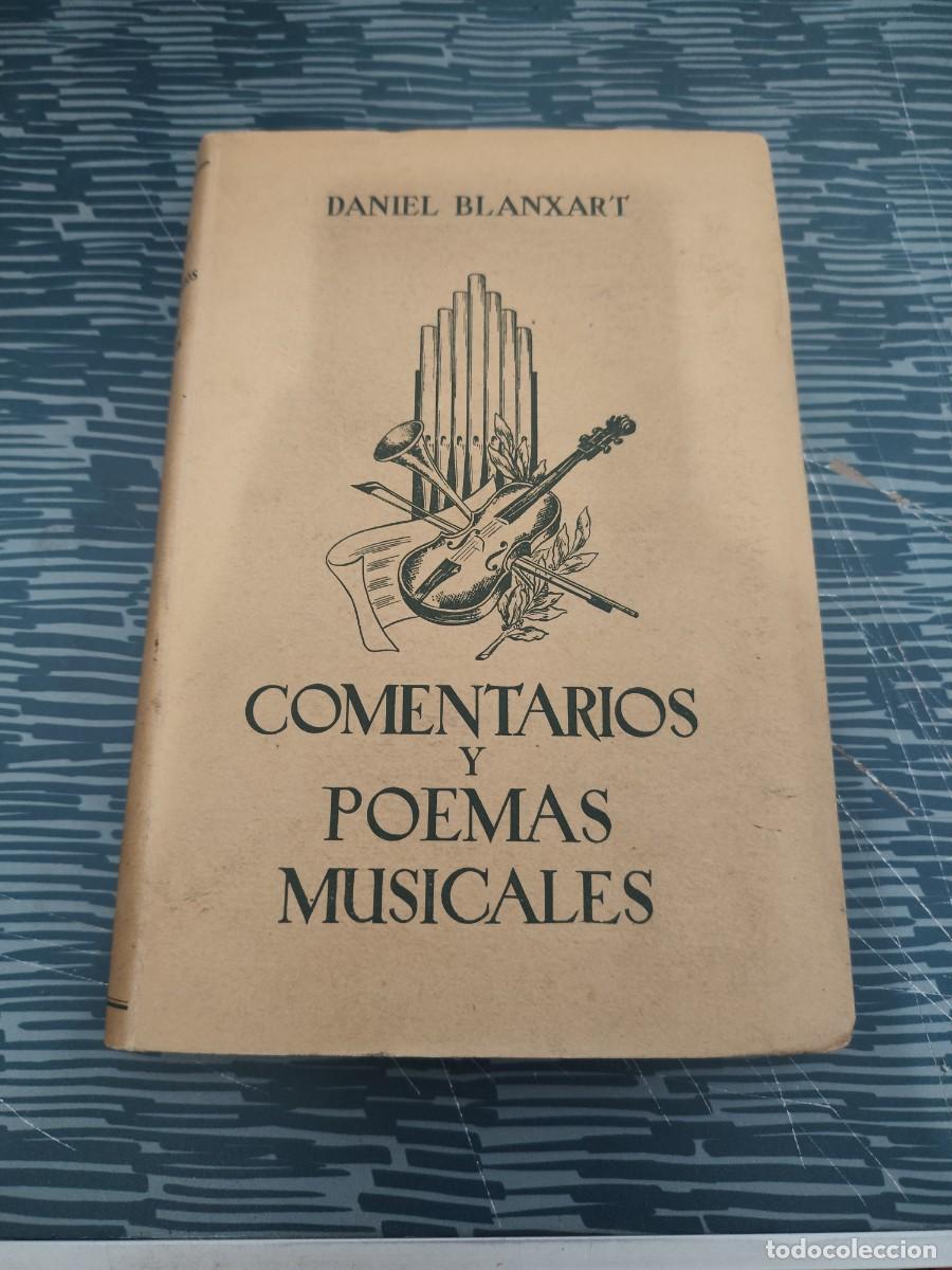 Libros de segunda mano: COMENTARIOS Y POEMAS MUSICALES, DANIEL BLANXART, EDITORIAL BOSCH,1947,336 P&Aacute;GINAS.