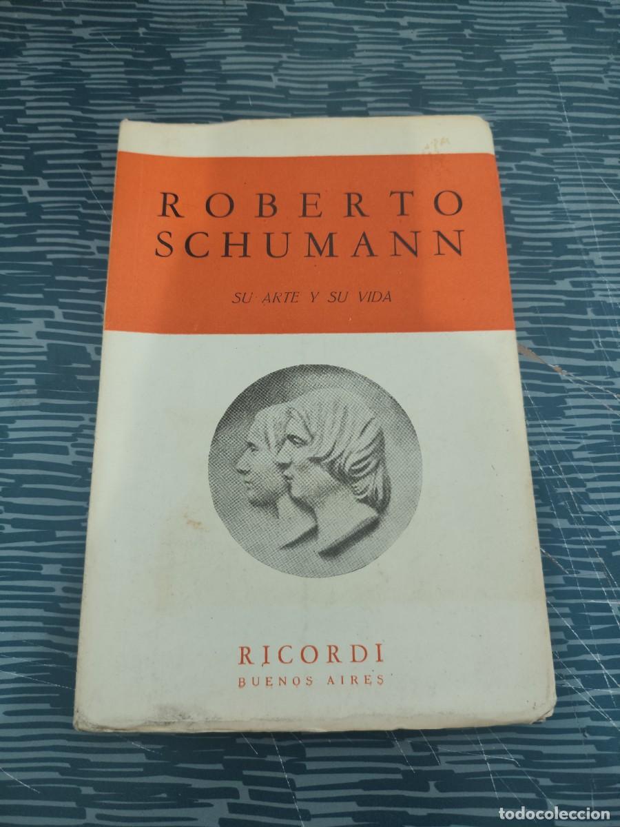 Libros de segunda mano: ROBERTO SCHUMANN,SU ARTE,SU VIDA, RICORDI AMERICANA,1957,106 P&Aacute;GINAS.