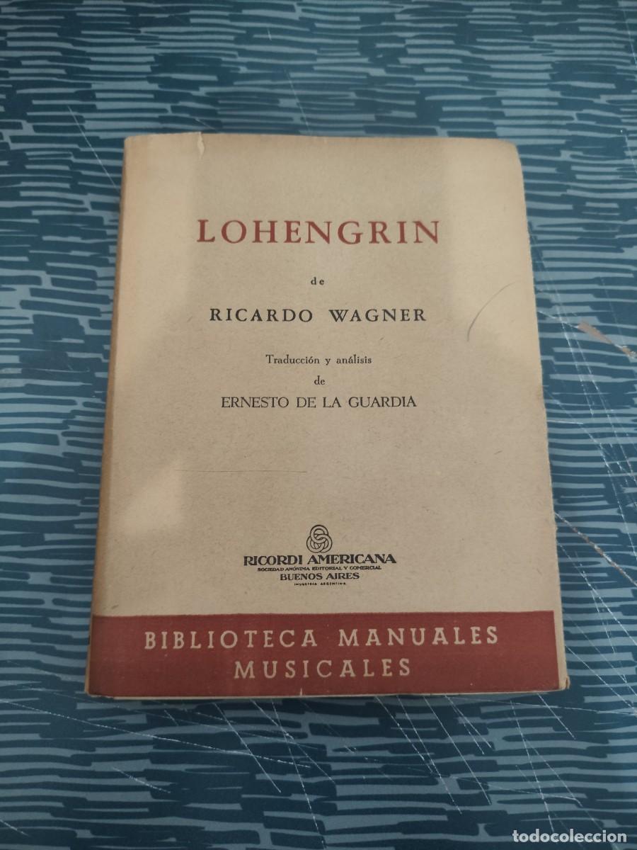 Libros de segunda mano: LOHENGRIN DE RICARDO WAGNER, RICORDI AMERICANA,165 P&Aacute;GINAS,VER SUMARIO.