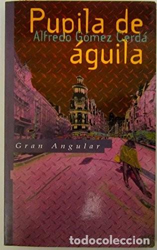 Libros de segunda mano: Pupila de &Aacute;guila - G&oacute;mez Cerd&aacute;, Alfredo - Ediciones Sm - Gran Angular, 2202
