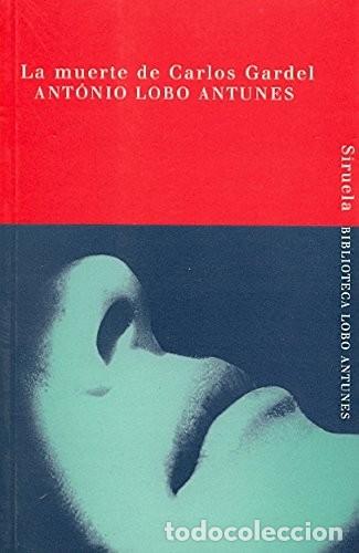 Libros de segunda mano: La Muerte de Carlos Gardel - Lobo Antunes, Ant&oacute;nio - Siruela - Biblioteca Antonio