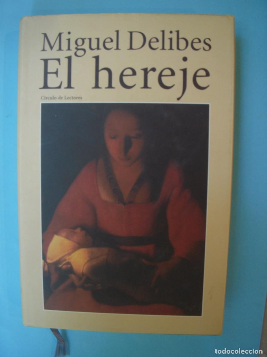 Libros de segunda mano: EL HEREJE - MIGUEL DELIBES - CIRCULO DE LECTORES, 1999 (TAPA DURA, BUEN ESTADO)