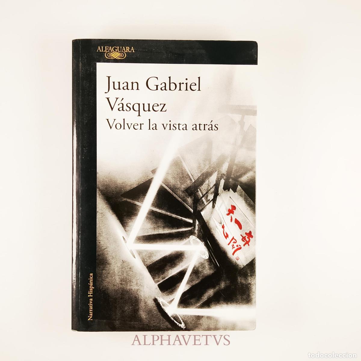 Gebrauchte B&uuml;cher: Volver la vista atr&aacute;s - Juan Gabriel V&aacute;squez