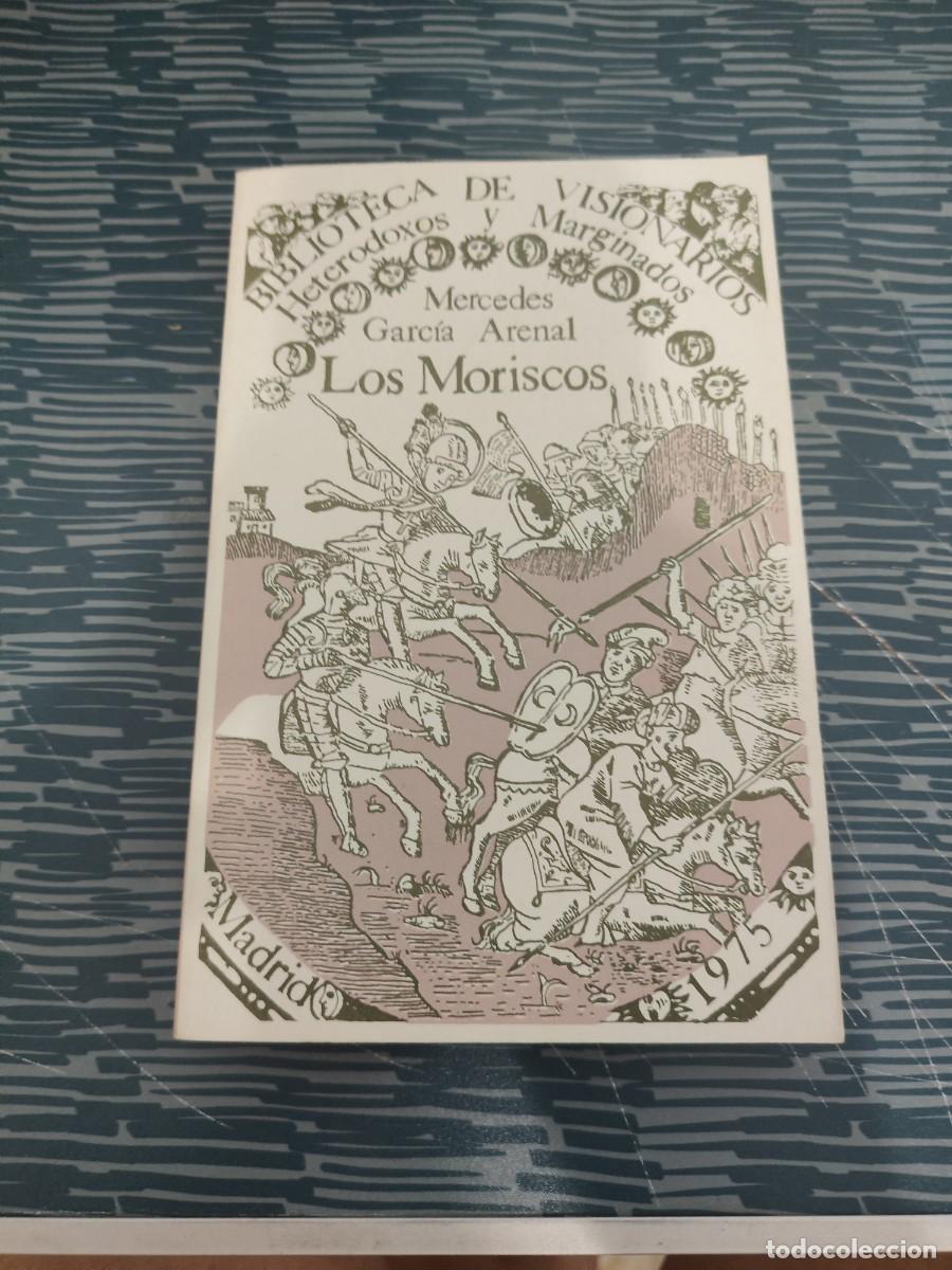 Libros de segunda mano: LOS MORISCOS,MERCEDES GARC&Iacute;A ARENAL, EDITORA NACIONAL,1975,318 P&Aacute;GINAS.