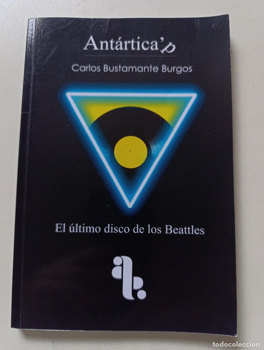 Libros de segunda mano: Libro EL &Uacute;LTIMO DISCO DE LOS BEATLES Carlos Bustamante Burgos Ediciones AP 2021 Beattles tapa blanda