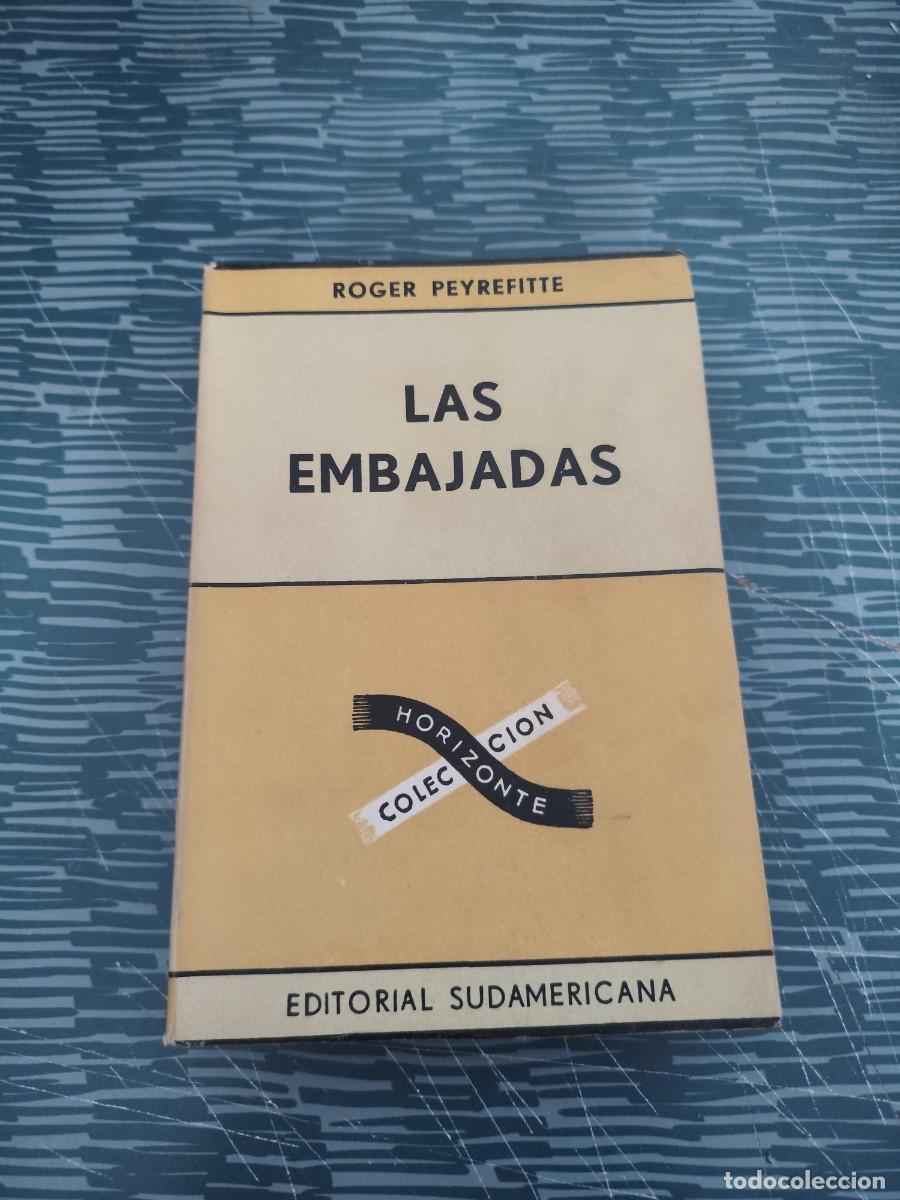 Libros de segunda mano: LAS EMBAJADAS,ROGER PEYREFITTE, EDITORIAL SUDAMERICANA,1957,311 P&Aacute;GINAS