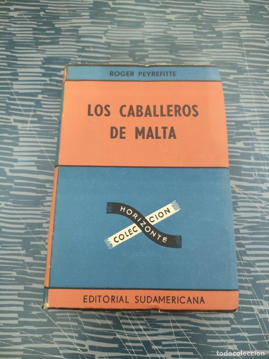 Libros de segunda mano: LOS CABALLEROS DE MALTA,ROGER PEYREFITTE, EDITORIAL SUDAMERICANA,1958,322 P&Aacute;GINAS.