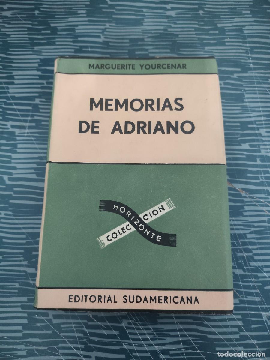 Libros de segunda mano: MEMORIAS DE ADRIANO,MARGUERITE YOURCENAR, EDITORIAL SUDAMERICANA,1955,345 P&Aacute;GINAS.